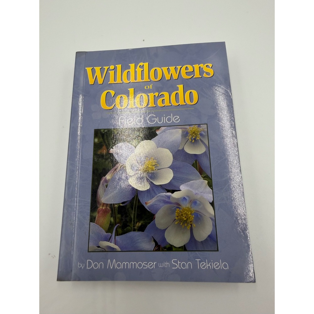Wildflowers of Colorado Field Guide Don Mammoser Stan Tekiela Paperback 2007